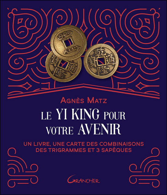 Le Yi king pour votre avenir - Agnès Matz - Grancher